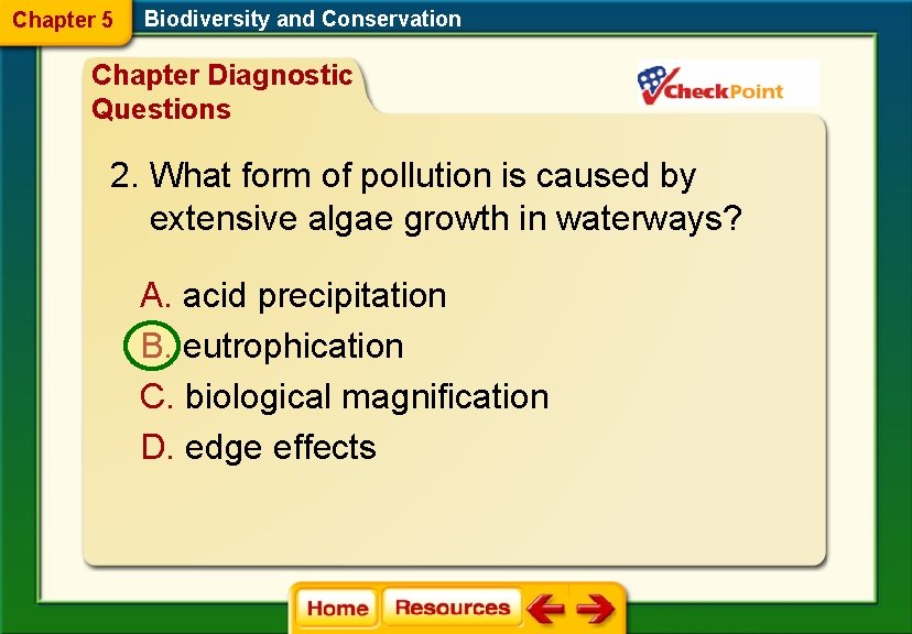 Chapter 5 Biodiversity and Conservation Chapter Diagnostic Questions 2. What form of pollution is