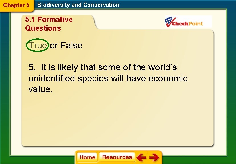 Chapter 5 Biodiversity and Conservation 5. 1 Formative Questions True or False 5. It