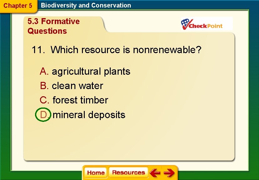 Chapter 5 Biodiversity and Conservation 5. 3 Formative Questions 11. Which resource is nonrenewable?