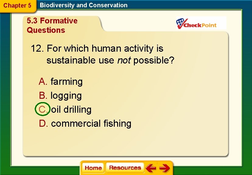 Chapter 5 Biodiversity and Conservation 5. 3 Formative Questions 12. For which human activity