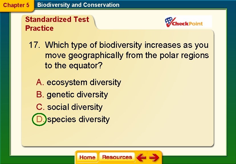 Chapter 5 Biodiversity and Conservation Standardized Test Practice 17. Which type of biodiversity increases