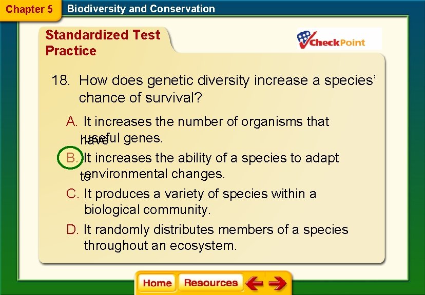 Chapter 5 Biodiversity and Conservation Standardized Test Practice 18. How does genetic diversity increase Chapter 5 Biodiversity and Conservation Standardized Test Practice 18. How does genetic diversity increase
