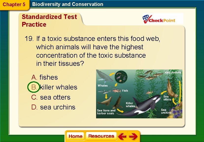 Chapter 5 Biodiversity and Conservation Standardized Test Practice 19. If a toxic substance enters