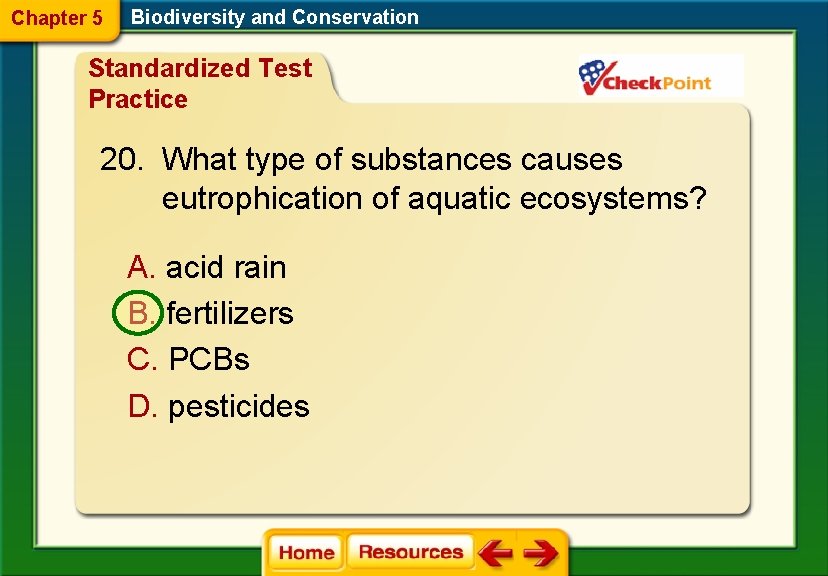 Chapter 5 Biodiversity and Conservation Standardized Test Practice 20. What type of substances causes