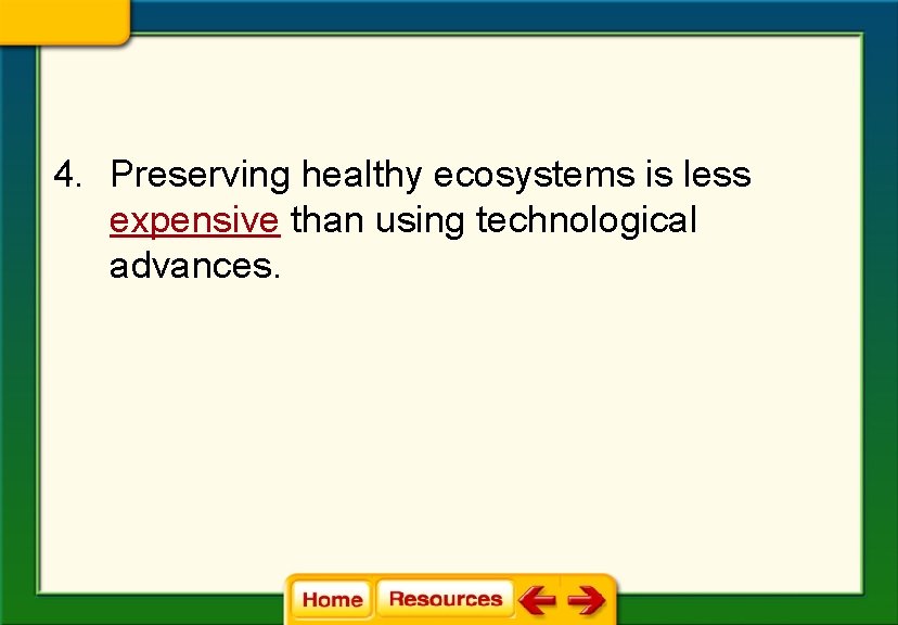 4. Preserving healthy ecosystems is less expensive than using technological advances. 