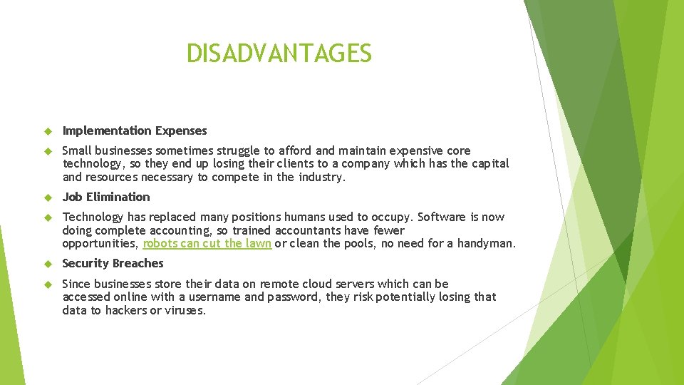 DISADVANTAGES Implementation Expenses Small businesses sometimes struggle to afford and maintain expensive core technology,