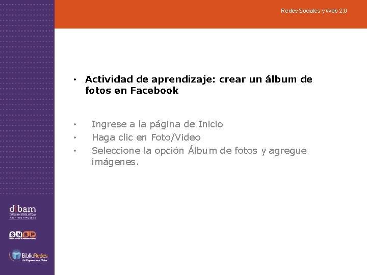 Redes Sociales y Web 2. 0 • Actividad de aprendizaje: crear un álbum de