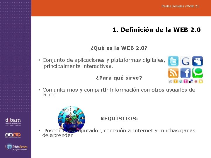 Redes Sociales y Web 2. 0 1. Definición de la WEB 2. 0 ¿Qué