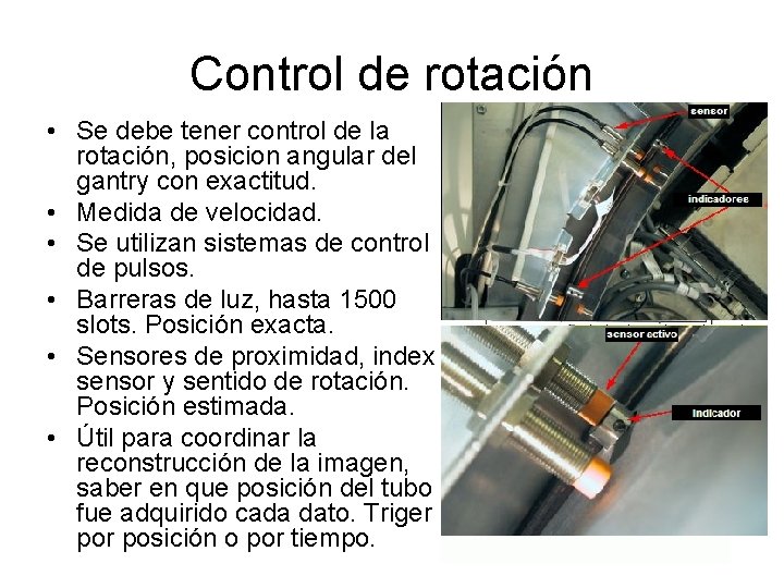 Control de rotación • Se debe tener control de la rotación, posicion angular del