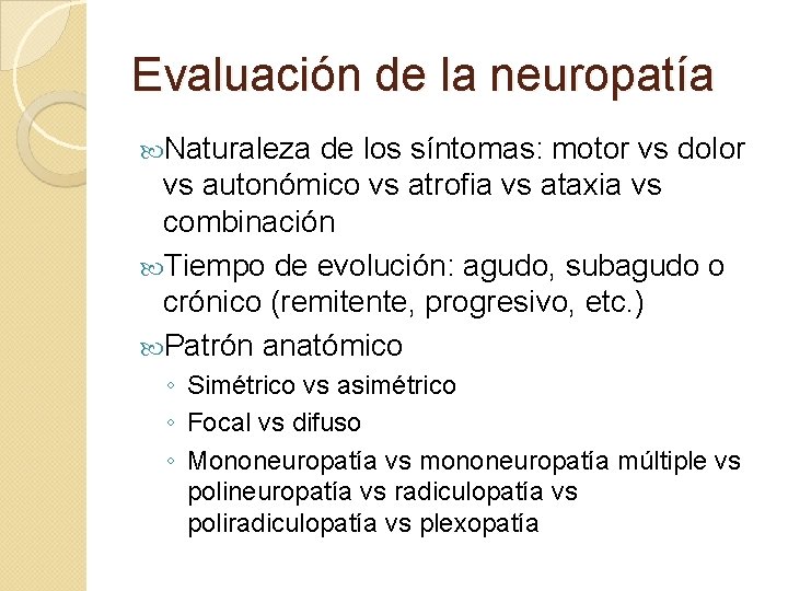 Evaluación de la neuropatía Naturaleza de los síntomas: motor vs dolor vs autonómico vs