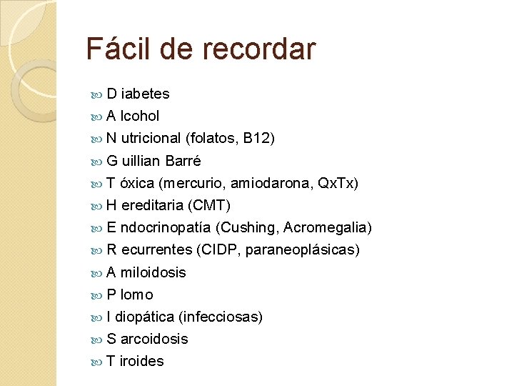 Fácil de recordar D iabetes A lcohol N utricional (folatos, B 12) G uillian