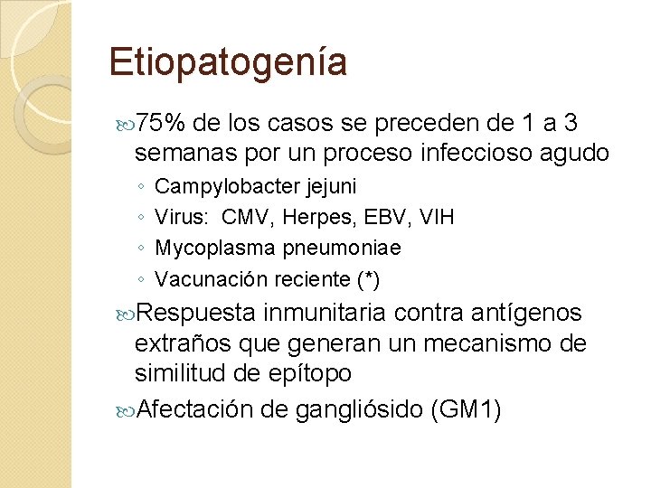 Etiopatogenía 75% de los casos se preceden de 1 a 3 semanas por un