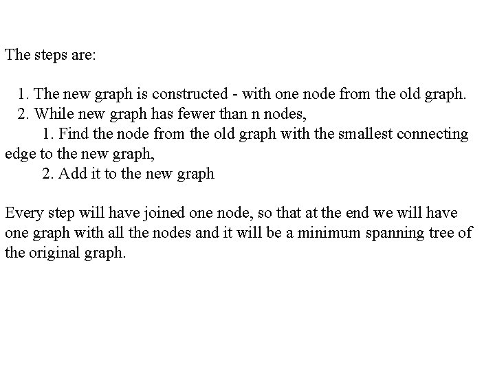 The steps are: 1. The new graph is constructed - with one node from