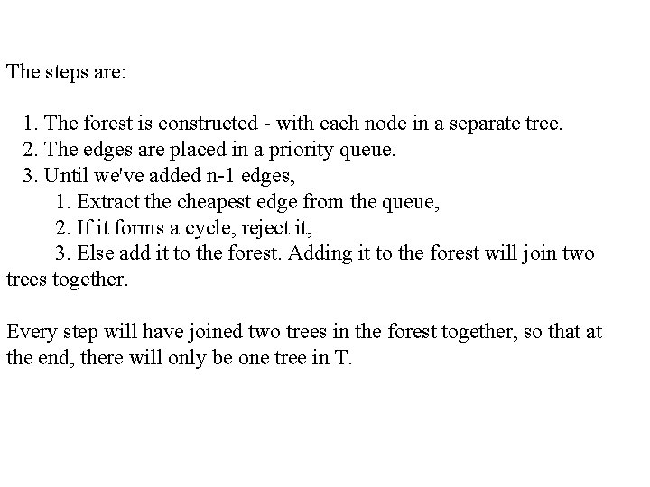 The steps are: 1. The forest is constructed - with each node in a