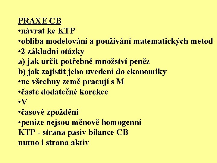 PRAXE CB • návrat ke KTP • obliba modelování a používání matematických metod •