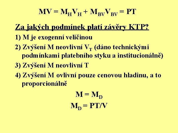 MV = MHVH + MBVVBV = PT Za jakých podmínek platí závěry KTP? 1)