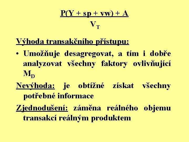  P(Y + sp + vw) + A VT Výhoda transakčního přístupu: • Umožňuje