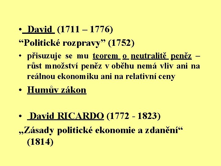  • David (1711 – 1776) “Politické rozpravy” (1752) • přisuzuje se mu teorem