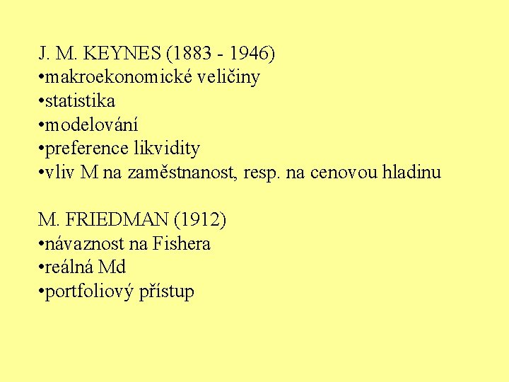 J. M. KEYNES (1883 - 1946) • makroekonomické veličiny • statistika • modelování •