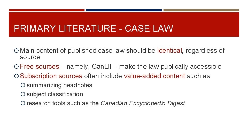 PRIMARY LITERATURE - CASE LAWCASE Main content of published case law should be identical,