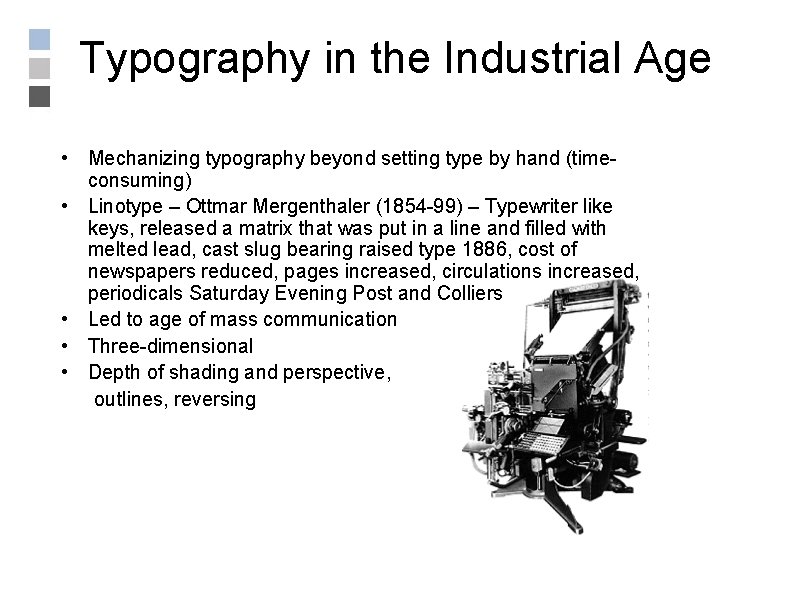 Typography in the Industrial Age • Mechanizing typography beyond setting type by hand (timeconsuming)