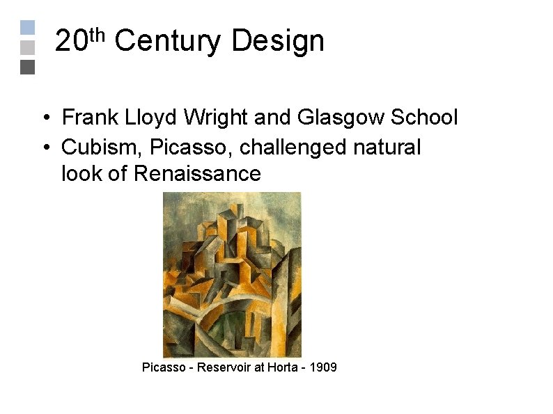 20 th Century Design • Frank Lloyd Wright and Glasgow School • Cubism, Picasso,