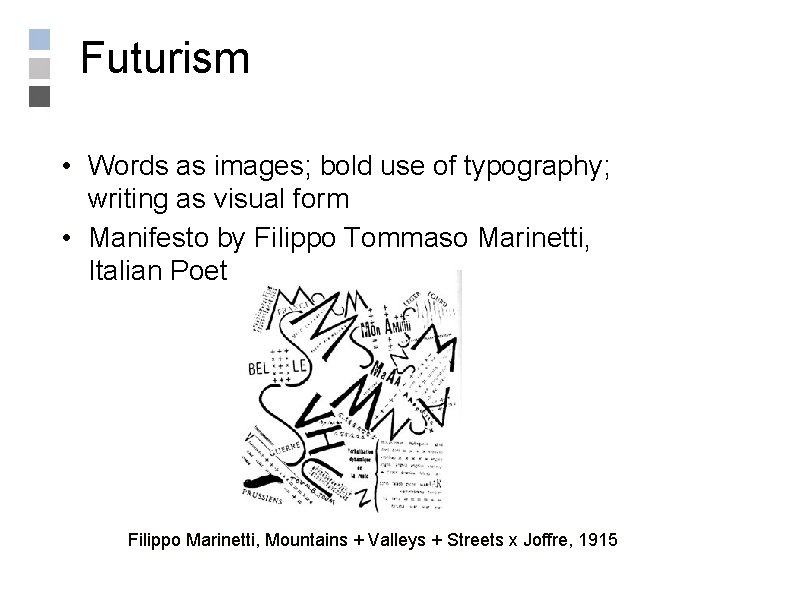 Futurism • Words as images; bold use of typography; writing as visual form •