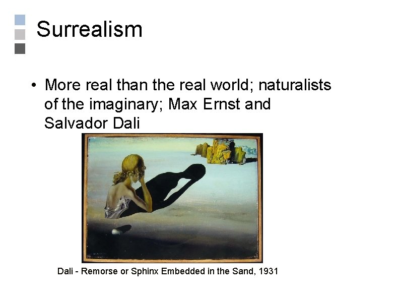 Surrealism • More real than the real world; naturalists of the imaginary; Max Ernst