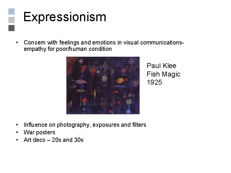 Expressionism • Concern with feelings and emotions in visual communicationsempathy for poor/human condition Paul
