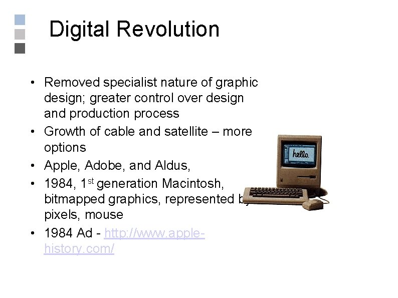 Digital Revolution • Removed specialist nature of graphic design; greater control over design and