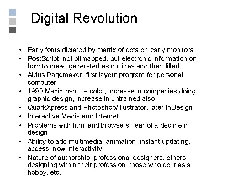 Digital Revolution • Early fonts dictated by matrix of dots on early monitors •