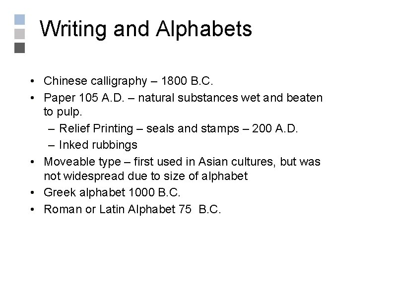 Writing and Alphabets • Chinese calligraphy – 1800 B. C. • Paper 105 A.
