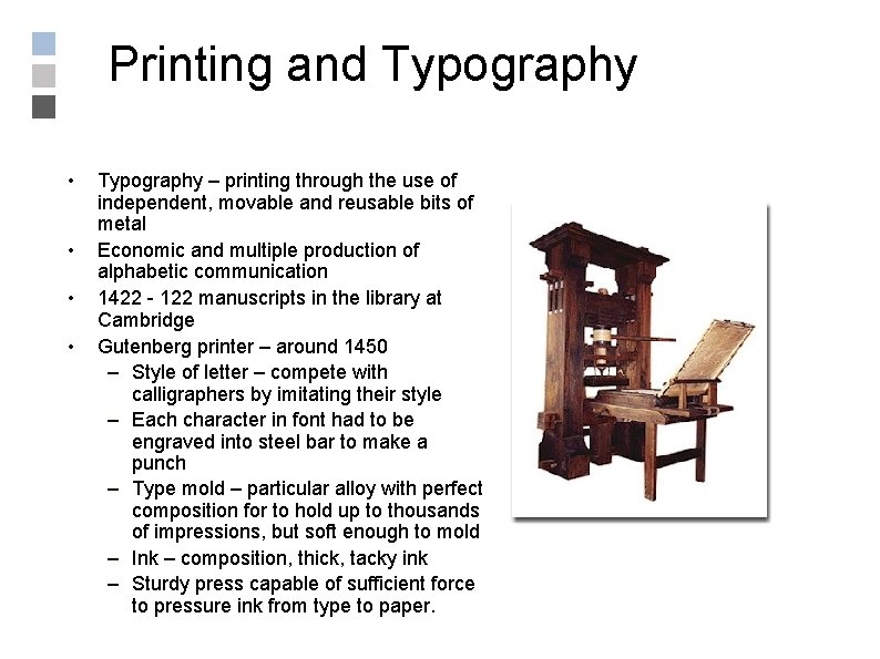 Printing and Typography • • Typography – printing through the use of independent, movable