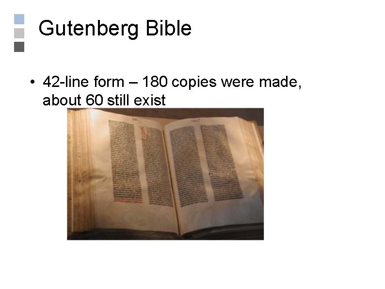 Gutenberg Bible • 42 -line form – 180 copies were made, about 60 still