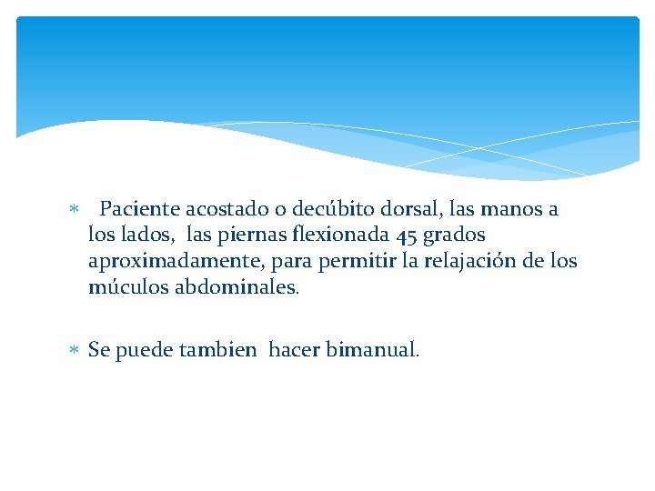  Paciente acostado o decúbito dorsal, las manos a los lados, las piernas flexionada