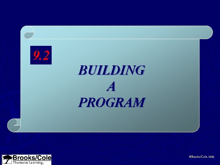 9. 2 BUILDING A PROGRAM ©Brooks/Cole, 2003 