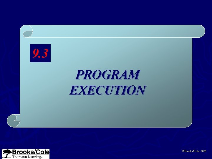 9. 3 PROGRAM EXECUTION ©Brooks/Cole, 2003 