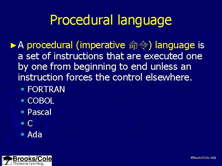 Procedural language ►A procedural (imperative 命令) language is a set of instructions that are