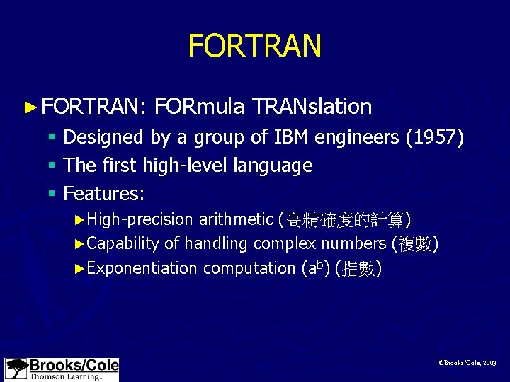 FORTRAN ► FORTRAN: FORmula TRANslation § Designed by a group of IBM engineers (1957)
