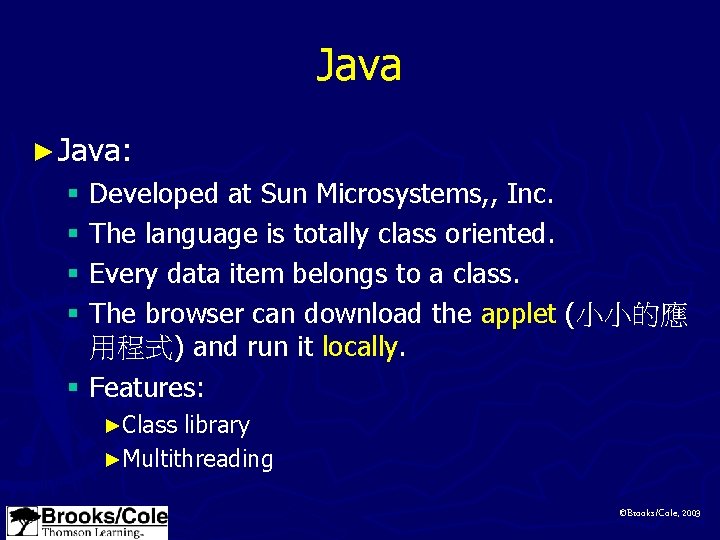 Java ► Java: § Developed at Sun Microsystems, , Inc. § The language is