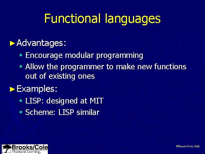 Functional languages ► Advantages: § Encourage modular programming § Allow the programmer to make
