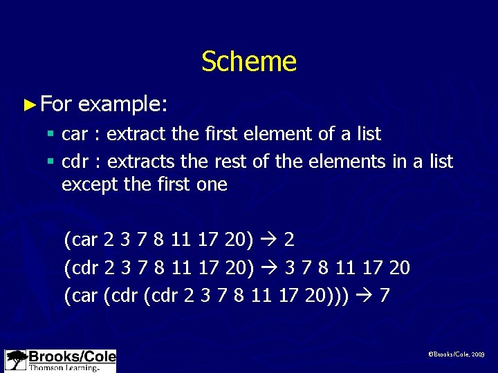 Scheme ► For example: § car : extract the first element of a list