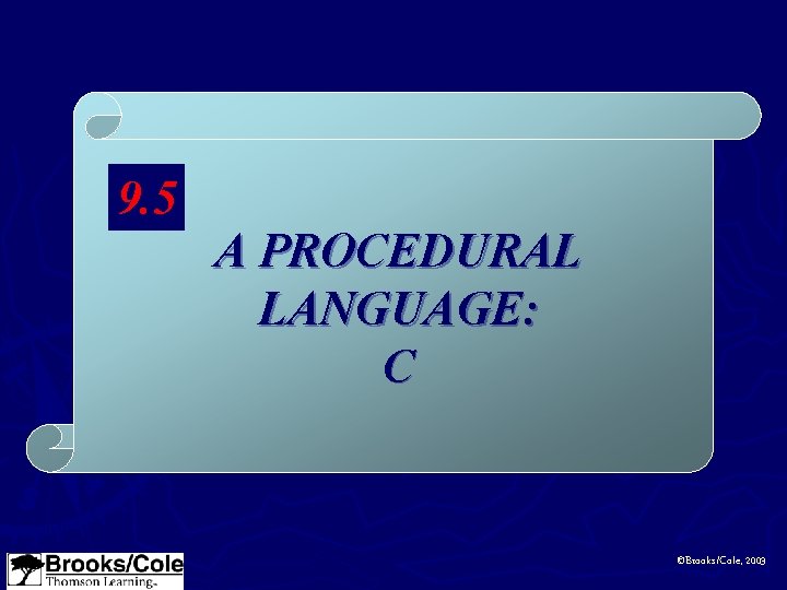 9. 5 A PROCEDURAL LANGUAGE: C ©Brooks/Cole, 2003 