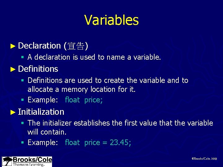 Variables ► Declaration (宣告) § A declaration is used to name a variable. ►