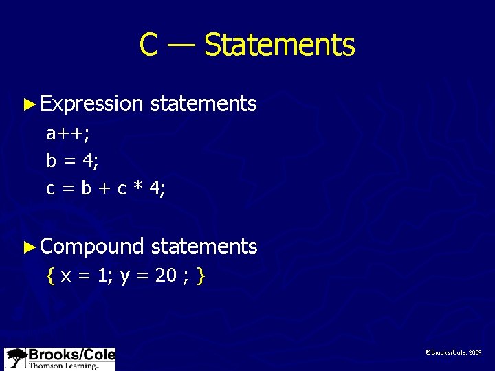 C — Statements ► Expression statements a++; b = 4; c = b +