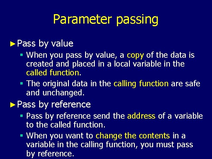Parameter passing ► Pass by value § When you pass by value, a copy