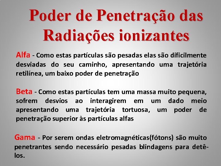 Poder de Penetração das Radiações ionizantes Alfa - Como estas partículas são pesadas elas