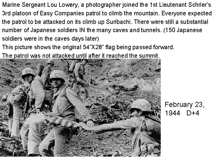 Marine Sergeant Lou Lowery, a photographer joined the 1 st Lieutenant Schrier’s 3 rd