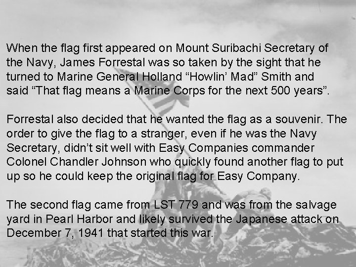 When the flag first appeared on Mount Suribachi Secretary of the Navy, James Forrestal