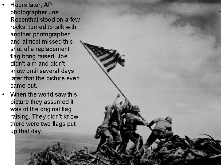  • Hours later, AP photographer Joe Rosenthal stood on a few rocks, turned